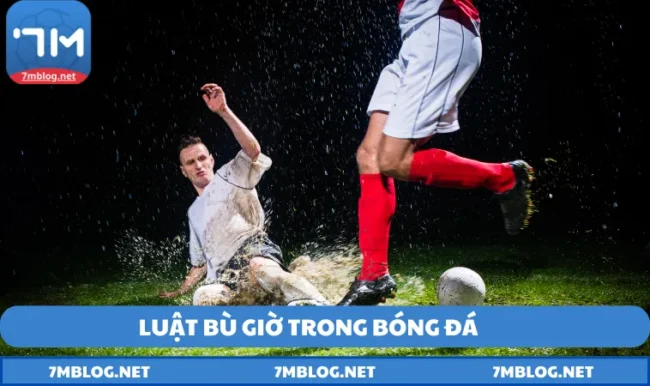 luật bù giờ trong bóng đá